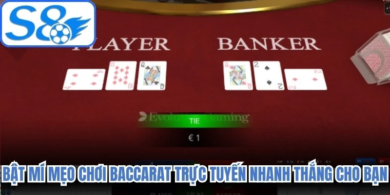 Bật mí mẹo chơi Baccarat trực tuyến nhanh thắng cho bạn 