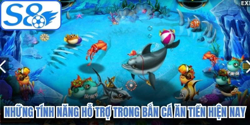 Những tính năng hỗ trợ trong bắn cá ăn tiền hiện nay 