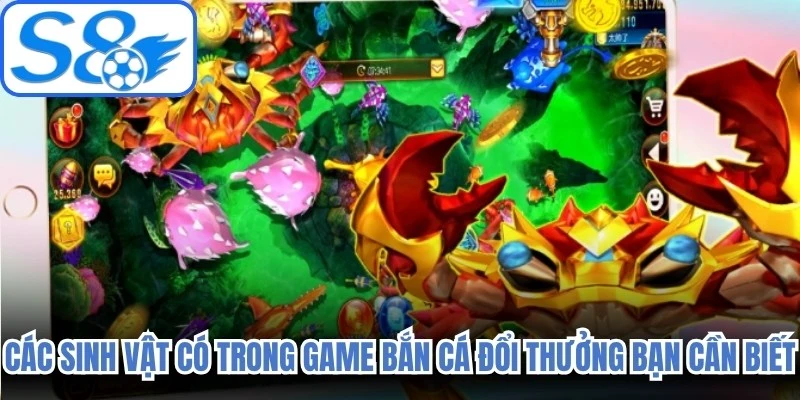 Các sinh vật có trong game bắn cá đổi thưởng bạn cần biết 