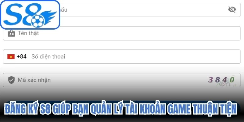 Đăng ký S8 giúp bạn quản lý tài khoản game thuận tiện mọi lúc 