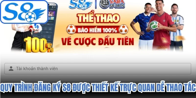 Quy trình đăng ký S8 được thiết kế trực quan dễ thao tác 