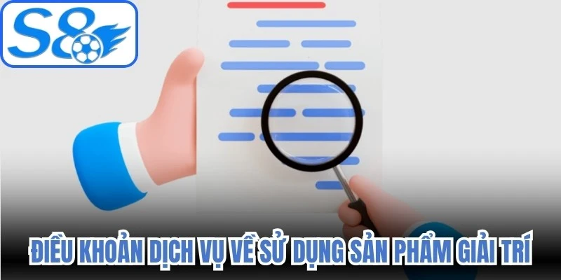 Điều khoản dịch vụ về sử dụng sản phẩm giải trí 