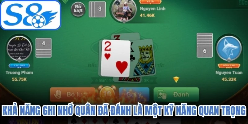  Khả năng ghi nhớ quân đã đánh là một kỹ năng quan trọng trong game bài tiến lên