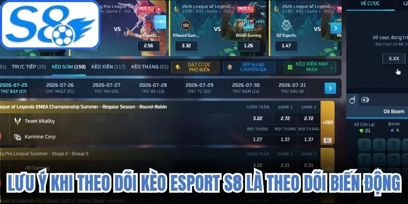 Lưu ý khi theo dõi kèo eSport S8 là theo dõi biến động 