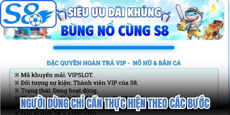 Để nhận khuyến mãi S8 nhanh chóng, người dùng chỉ cần thực hiện theo các bước 