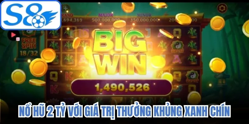 Nổ hũ 2 tỷ với giá trị thưởng khủng xanh chín 
