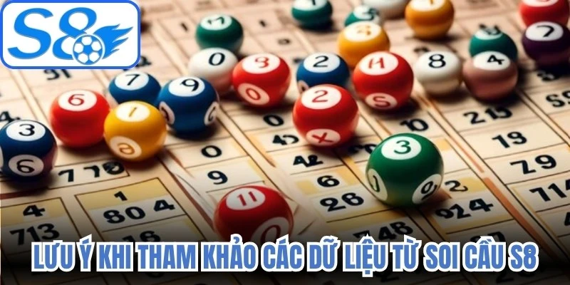 Lưu ý khi tham khảo các dữ liệu từ soi cầu S8 