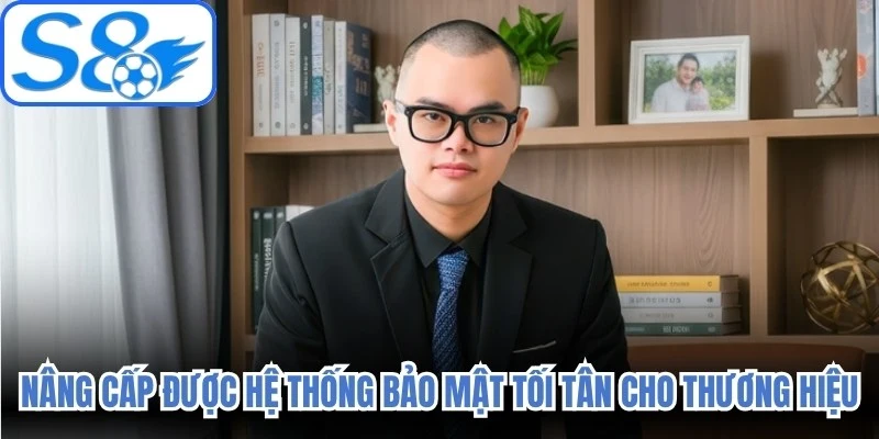 Nâng cấp được hệ thống bảo mật tối tân cho thương hiệu 