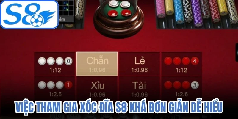 Việc tham gia xóc đĩa S8 khá đơn giản dễ hiểu 